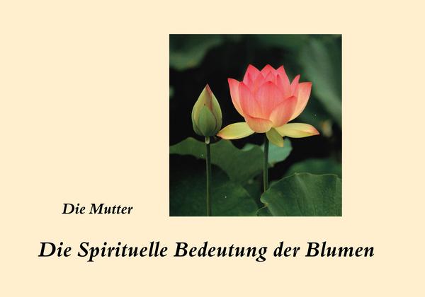 Die spirituelle Bedeutung der Blumen